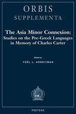 The Asia Minor Connexion Studies on the Pre-Greek Languages in Memory of Charles Carter