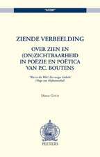 Ziende Verbeelding: Over Zien En (On)Zichtbaarheid in Poezie En Poetica Van P.C. Boutens