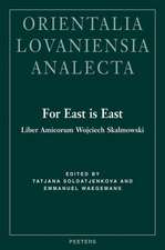 For East Is East Liber Amicorum Wojciech Skalmowski