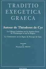 Autour de Theodoret de Cyr: La Collectio Coisliniana Sur Les Derniers Livres de L'Octateuque Et Sur Les Regnes. Le Commentaire Sur Les Regnes de P