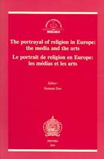 The Portrayal of Religion in Europe/Le Portrait de Religion En Europe: Proceedings of a Conference, Cardiff, 21-24 November 20