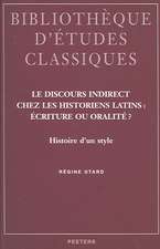 Le Discours Indirect Chez Les Historiens Latins: Histoire D'Un Style