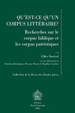 Qu'est-Ce Qu'un Corpus Litteraire?: Recherches Sur Le Corpus Biblique Et Les Corpus Patristiques