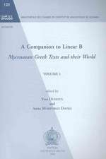 A Companion to Linear B, Volume 1: Mycenaean Greek Texts and Their World