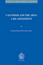 Calvinism and the Arts: A Re-Assessment