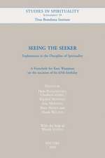 Seeing the Seeker. Explorations in the Discipline of Spirituality: A Festschrift for Kees Waaijman on the Occasion of His 65th Birthday