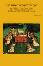 Une Theo-Logique Du Don: Le Don Dans La Trilogie de Hans Urs Von Balthasar