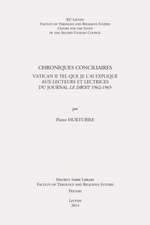 Chroniques Conciliaires: Vatican II Tel Que Je L'Ai Explique Aux Lecteurs Et Lectrices Du Journal Le Droit 1962-1965