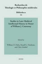 Studies in Later Medieval Intellectual History in Honor of William J. Courtenay