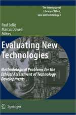 Evaluating New Technologies: Methodological Problems for the Ethical Assessment of Technology Developments.