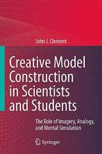 Creative Model Construction in Scientists and Students: The Role of Imagery, Analogy, and Mental Simulation