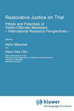 Restorative Justice on Trial: Pitfalls and Potentials of Victim-Offender Mediation — International Research Perspectives —