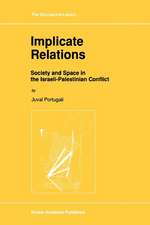 Implicate Relations: Society and Space in the Israeli-Palestinian Conflict