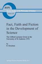 Fact, Faith and Fiction in the Development of Science: The Gifford Lectures Given in the University of St Andrews 1976