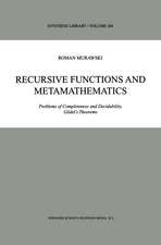 Recursive Functions and Metamathematics: Problems of Completeness and Decidability, Gödel’s Theorems