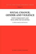 Social Change, Gender and Violence: Post-communist and war affected societies