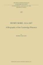 Henry More, 1614-1687: A Biography of the Cambridge Platonist