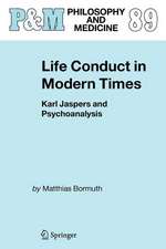 Life Conduct in Modern Times: Karl Jaspers and Psychoanalysis