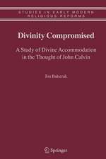 Divinity Compromised: A Study of Divine Accommodation in the Thought of John Calvin