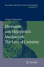 Hermann von Helmholtz’s Mechanism: The Loss of Certainty: A Study on the Transition from Classical to Modern Philosophy of Nature