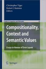 Compositionality, Context and Semantic Values: Essays in Honour of Ernie Lepore