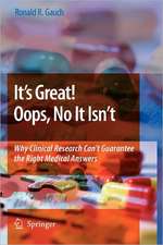 It’s Great! Oops, No It Isn’t: Why Clinical Research Can’t Guarantee The Right Medical Answers.