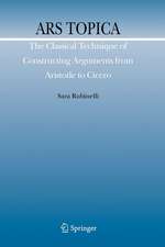 Ars Topica: The Classical Technique of Constructing Arguments from Aristotle to Cicero