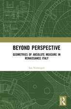 Beyond Perspective: Geometries of Absolute Measure in Renaissance Italy