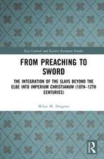 From Preaching to Sword: The Integration of the Slavs Beyond the Elbe into Imperium Christianum (10th–12th Centuries)