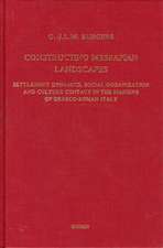 Constructing Messapian Landscapes: Settlement Dynamics, Social Organization and Culture Contact in the Margins of Graeco-Roman Italy