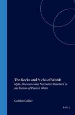 The Rocks and Sticks of Words: Style, Discourse and Narrative Structure in the Fiction of Patrick White