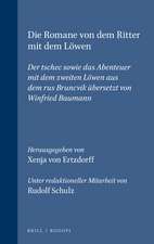 Die Romane von dem Ritter mit dem Löwen: Der tschec sowie das Abenteuer mit dem zweiten Löwen aus dem rus <i>Bruncvik</i> übersetzt von Winfried Baumann