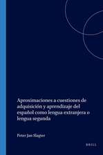 Aproximaciones a cuestiones de adquisición y aprendizaje del español como lengua extranjera o lengua segunda