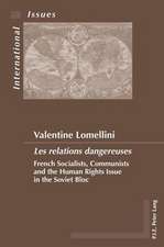 Les Relations Dangereuses: French Socialists, Communists and the Human Rights Issue in the Soviet Bloc