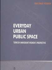 Everyday Urban Public Space: Turkish Immigrant Women's Perspective