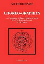 Choreographics: A Comparison of Dance Notation Systems from the Fifteenth Century to the Present