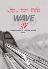 Wave 2000: Wave Propagation - Moving Load - Vibration Reduction: Proceedings of the International Workshop, Ruhr-University, Bochum, Germany, 13-15 December 2000