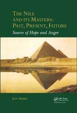 The Nile and Its Masters: Past, Present, Future: Source of Hope and Anger