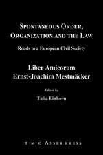 Spontaneous Order, Organization and the Law: Roads to a European Civil Society - Liber Amicorum Ernst-Joachim Mestmaecker