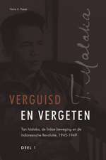 Verguisd en vergeten (3 vols.): Tan Malaka, de linkse beweging en de Indonesische Revolutie, 1945-1949