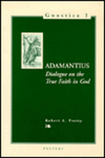 Adamantius: Dialogue on the True Faith in God