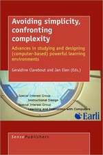 Avoiding Simplicity, Confronting Complexity: Advances in Studying and Designing (Computer-Based) Powerful Learning Environments