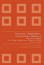 Enaction, Embodiment, Evolutionary Robotics: Simulation Models for a Post-Cognitivist Science of Mind