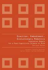 ENACTION, EMBODIMENT, EVOLUTIONARY ROBOTICS