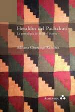 Heraldos del Pachakuti. La Pentalogía de Manuel Scorza