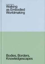 Walking as Embodied Worldmaking