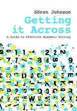 Getting it Across: A Guide to Effective Academic Writing