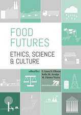 Food futures: ethics, science and culture