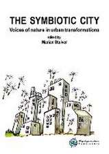 The symbiotic city: Voices of nature in urban transformations