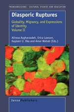 Diasporic Ruptures: Globality, Migrancy, and Expressions of Identity; Volume II